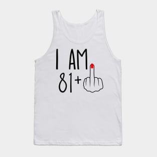 I Am 81 Plus 1 Middle Finger For A 82nd Birthday Tank Top